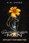 [Artilect War 02] • The Gardener of Man · Artilect War Book Two